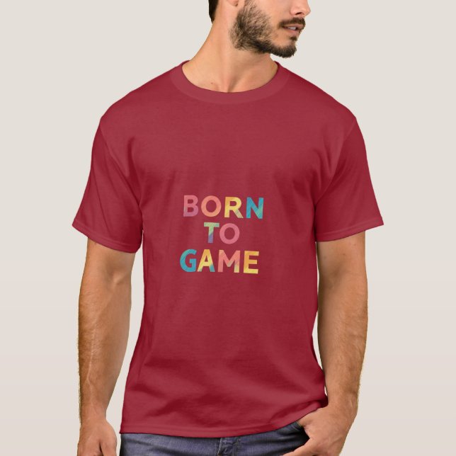 Born to Game T-Shirt (Front)