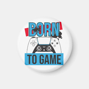 BORN TO GAME WITH MY CONSOLE MAGNET