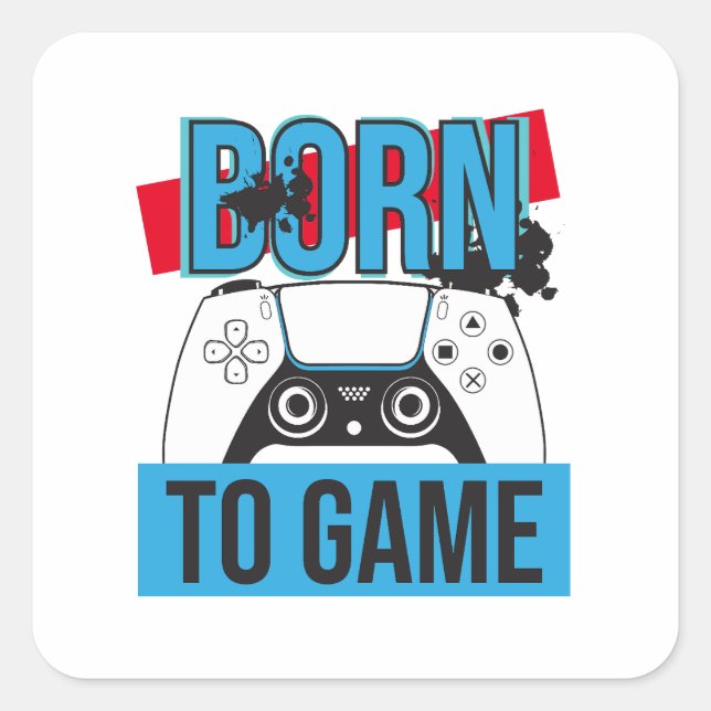 BORN TO GAME WITH MY CONSOLE SQUARE STICKER (Front)