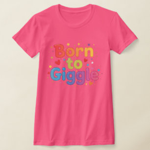 Born To Giggle Funny Spiritual Quote High-Vibe  T-Shirt