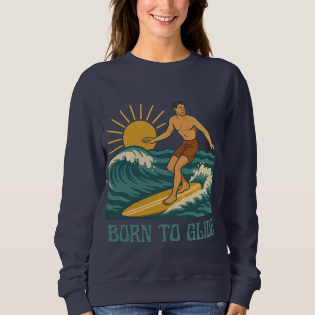 Born To Glide Cali Surfer -Retro Surf Art- Surfing Sweatshirt (Front)