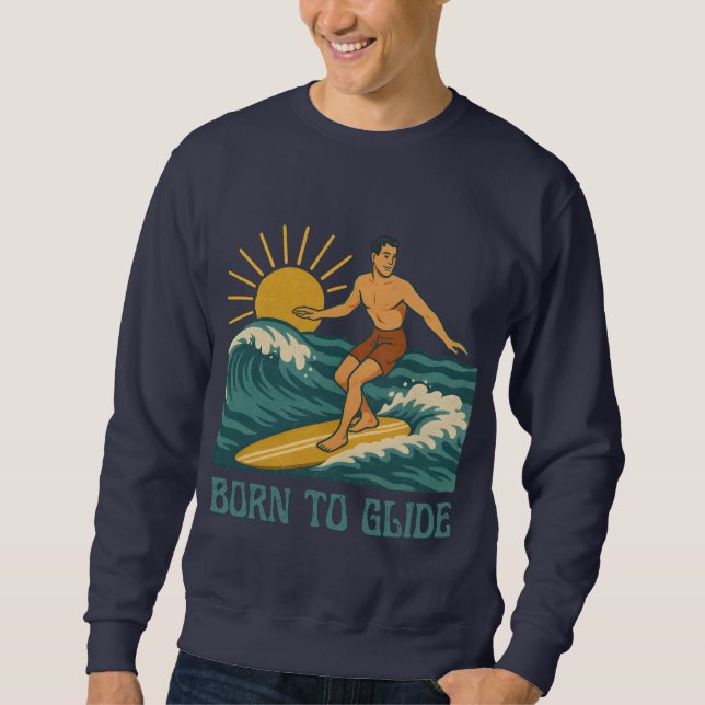 Born To Glide Cali Surfer -Retro Surf Art- Surfing Sweatshirt (Front)