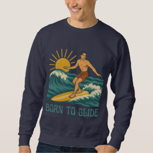 Born To Glide California Surfer Retro Graphic Surf Sweatshirt