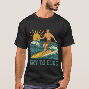 Born To Glide California Surfer Retro Graphic Surf T-Shirt