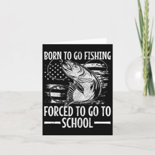 Born To Go Fishing B Fish Fisherman Boy Kid Funny  Card