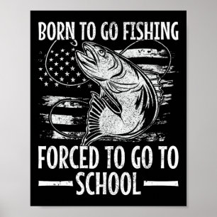 Born To Go Fishing B Fish Fisherman Boy Kid Funny Poster