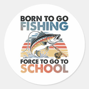 Born To Go Fishing B Fish Fisherman Boys Kids Fami Classic Round Sticker