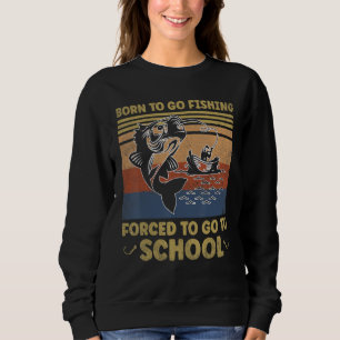Born To Go Fishing Bass Fish Fisherman Boys Kids R Sweatshirt