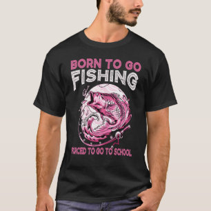 Born To Go Fishing Fly Bass Fisherman Girl Women T-Shirt