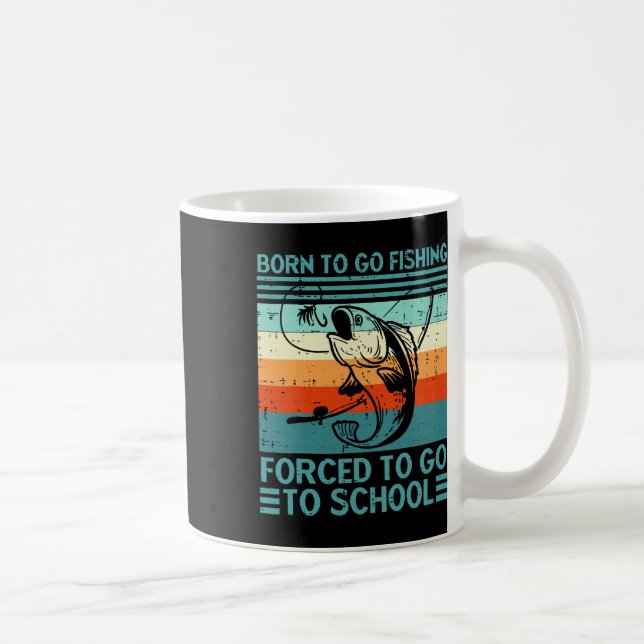 Born To Go Fishing Forced School  Coffee Mug (Right)
