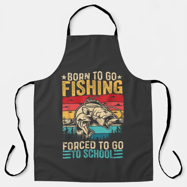 Born to Go Fishing Forced School Funny Apron (Front)