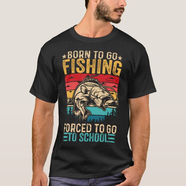Born To Go Fishing Forced School Funny Boys T-Shirt (Front)