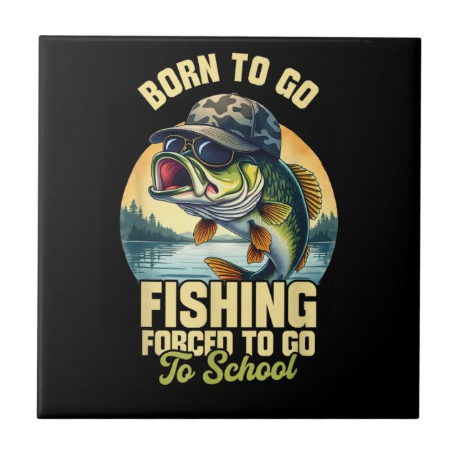 Born to Go Fishing Forced School Funny Ceramic Tile (Front)