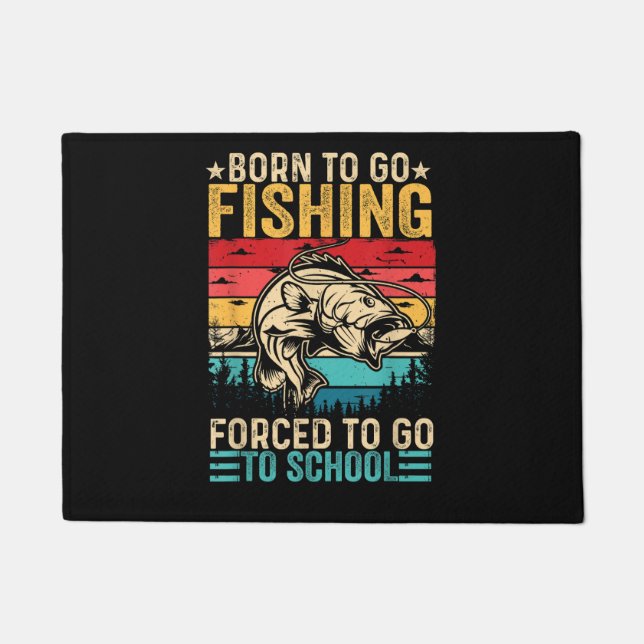 Born to Go Fishing Forced School Funny Doormat (Front)