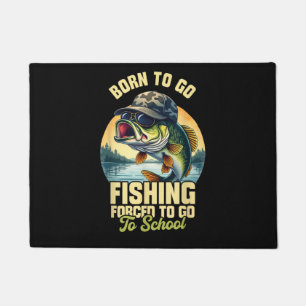 Born to Go Fishing Forced School Funny Doormat
