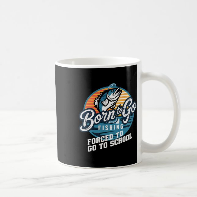 Born To Go Fishing Forced School Funny Fishing Boy Coffee Mug (Right)