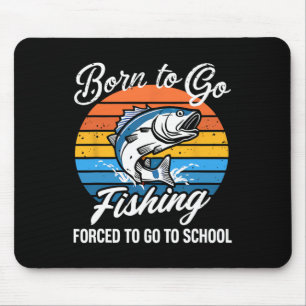 Born To Go Fishing Forced School Funny Fishing Boy Mouse Pad