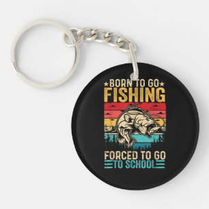 Born to Go Fishing Forced School Funny Key Ring