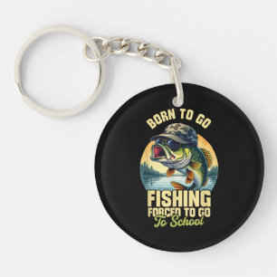 Born to Go Fishing Forced School Funny Key Ring