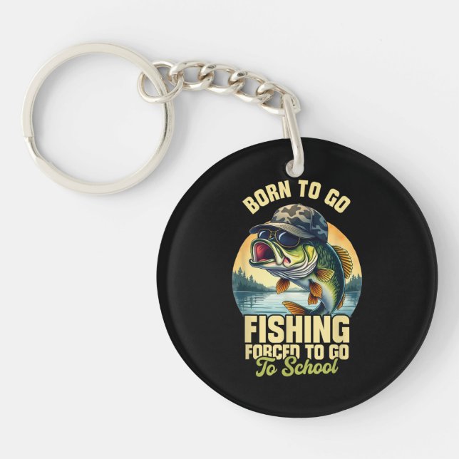 Born to Go Fishing Forced School Funny Key Ring (Front)