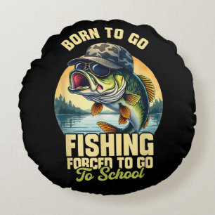 Born to Go Fishing Forced School Funny Round Cushion