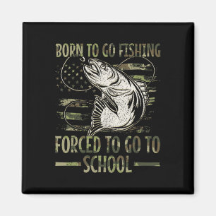 Born To Go Fishing Forced To Go To School Camo Us Magnet