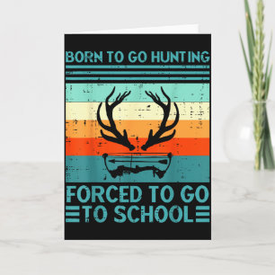 Born To Go Hunting Forced School Retro Hunter Men  Card