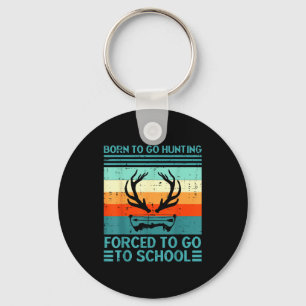 Born To Go Hunting Forced School Retro Hunter Men  Key Ring