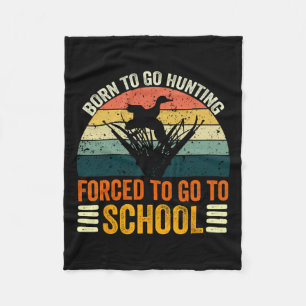 Born To Go Hunting Forced School Women Men Kids 2 Fleece Blanket