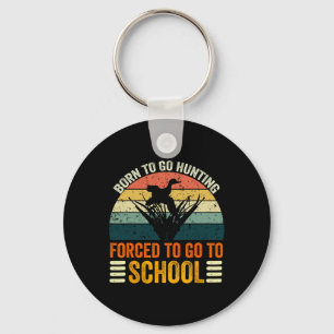 Born To Go Hunting Forced School Women Men Kids 2  Key Ring
