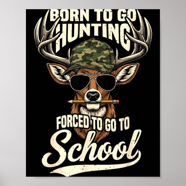 Born To Go Hunting Forced To Go Back To School Cam Poster (Front)