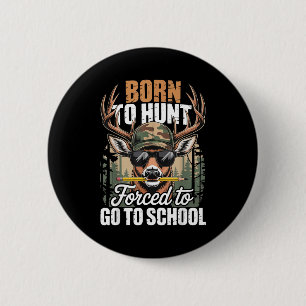 Born To Go Hunting Forced To Go To School Deer Boy 6 Cm Round Badge