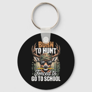 Born To Go Hunting Forced To Go To School Deer Boy Key Ring