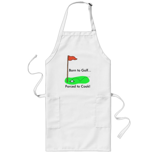 Born to Golf...Forced to Cook! Long Apron (Front)