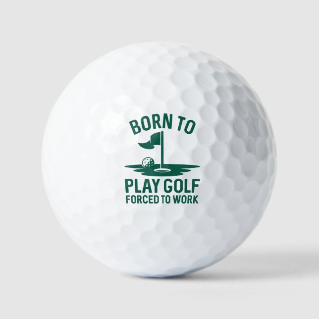 Born To Golf Forced To Work Balls (Front)
