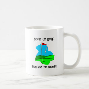 born to golf forced to work coffee mug