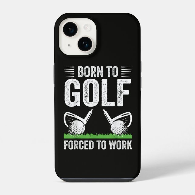 Born To Golf Forced To Work Funny Golfer Quote iPhone Case (Back)