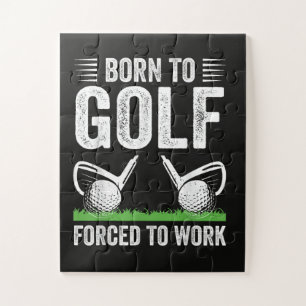 Born To Golf Forced To Work Funny Golfer Quote Jigsaw Puzzle