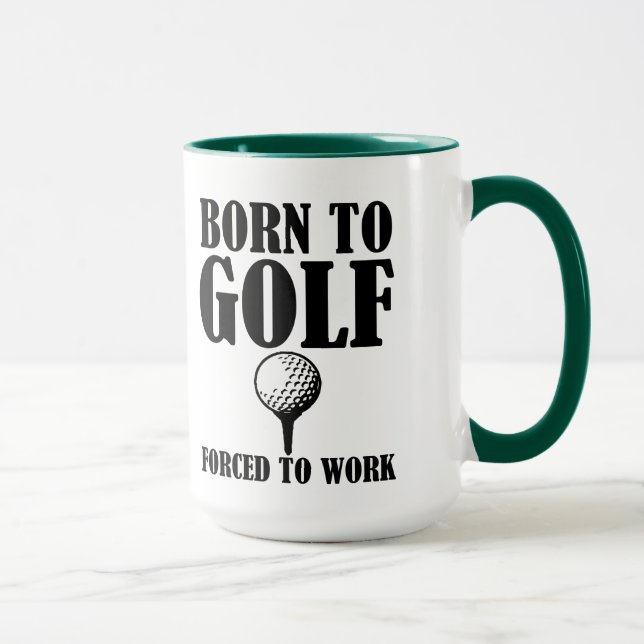 Born to Golf Forced to Work funny mug (Right)