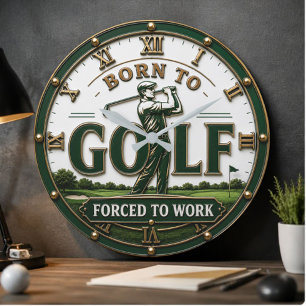 Born to Golf Forced to Work Golfer Gift Large Clock