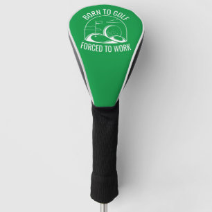 Born To Golf Forced To Work Head Cover