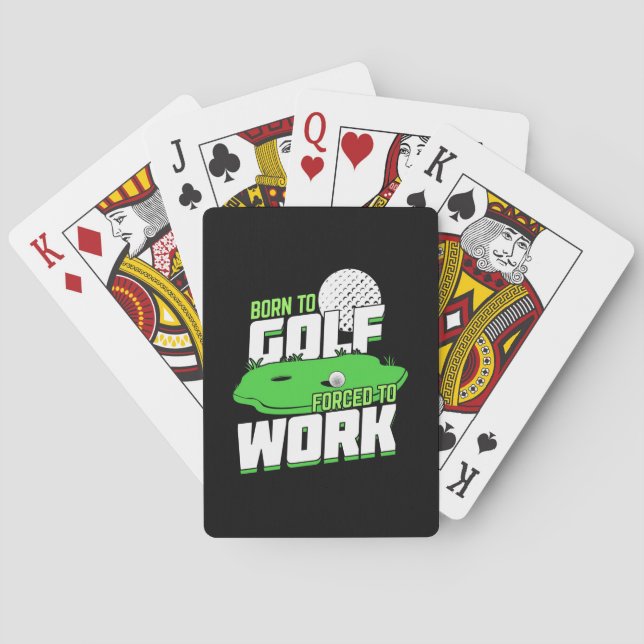 Born To Golf Forced To Work Playing Cards (Back)