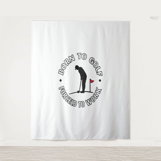 Born to Golf Forced to Work T-Shirt Design Tapestry (Front)