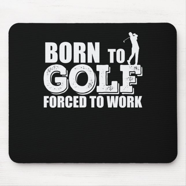 Born to Golf Forced To Work Trendsport Abschlag Mouse Pad (Front)