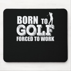 Born to Golf Forced To Work Trendsport Mouse Pad
