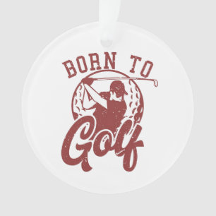 Born to golf ornament