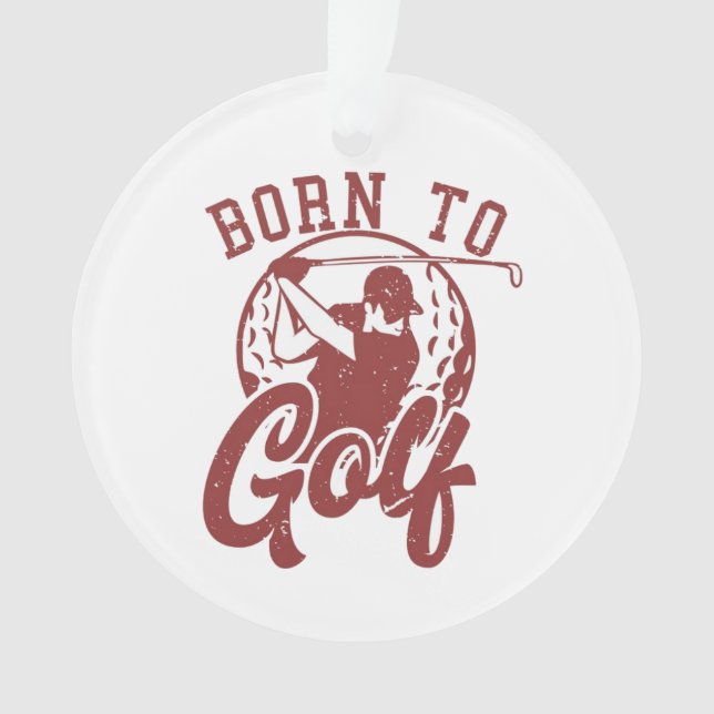 Born to golf ornament (Front)