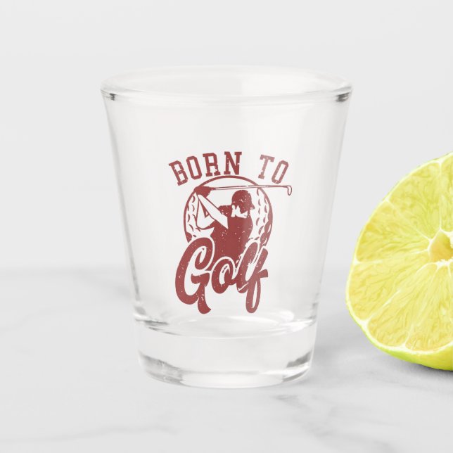 Born to golf shot glass (Front)
