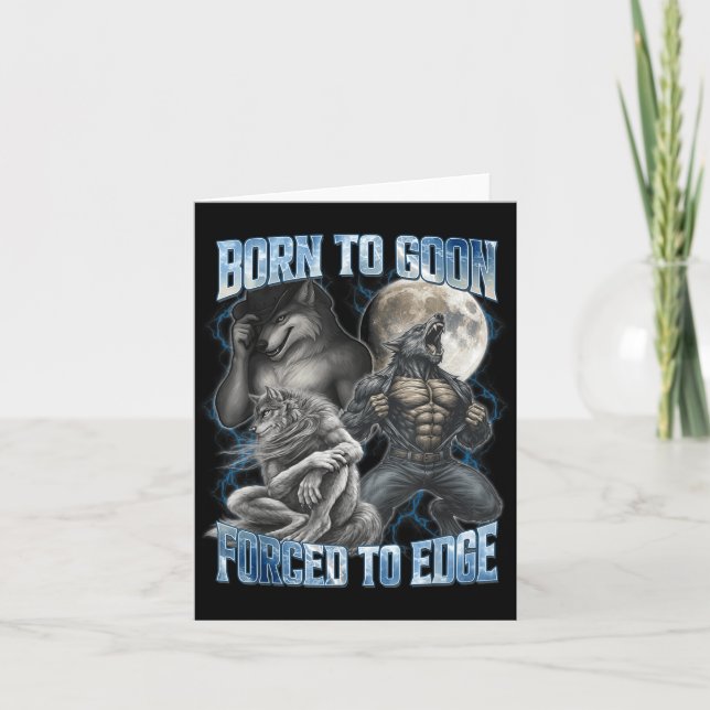 Born To Goon Forced To Edge Funny Alpha Men Wolf M Card (Front)