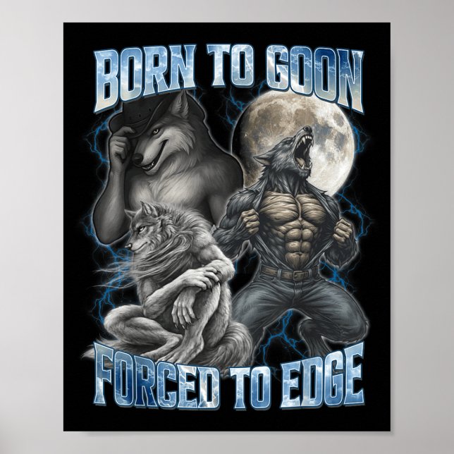 Born To Goon Forced To Edge Funny Alpha Men Wolf M Poster (Front)